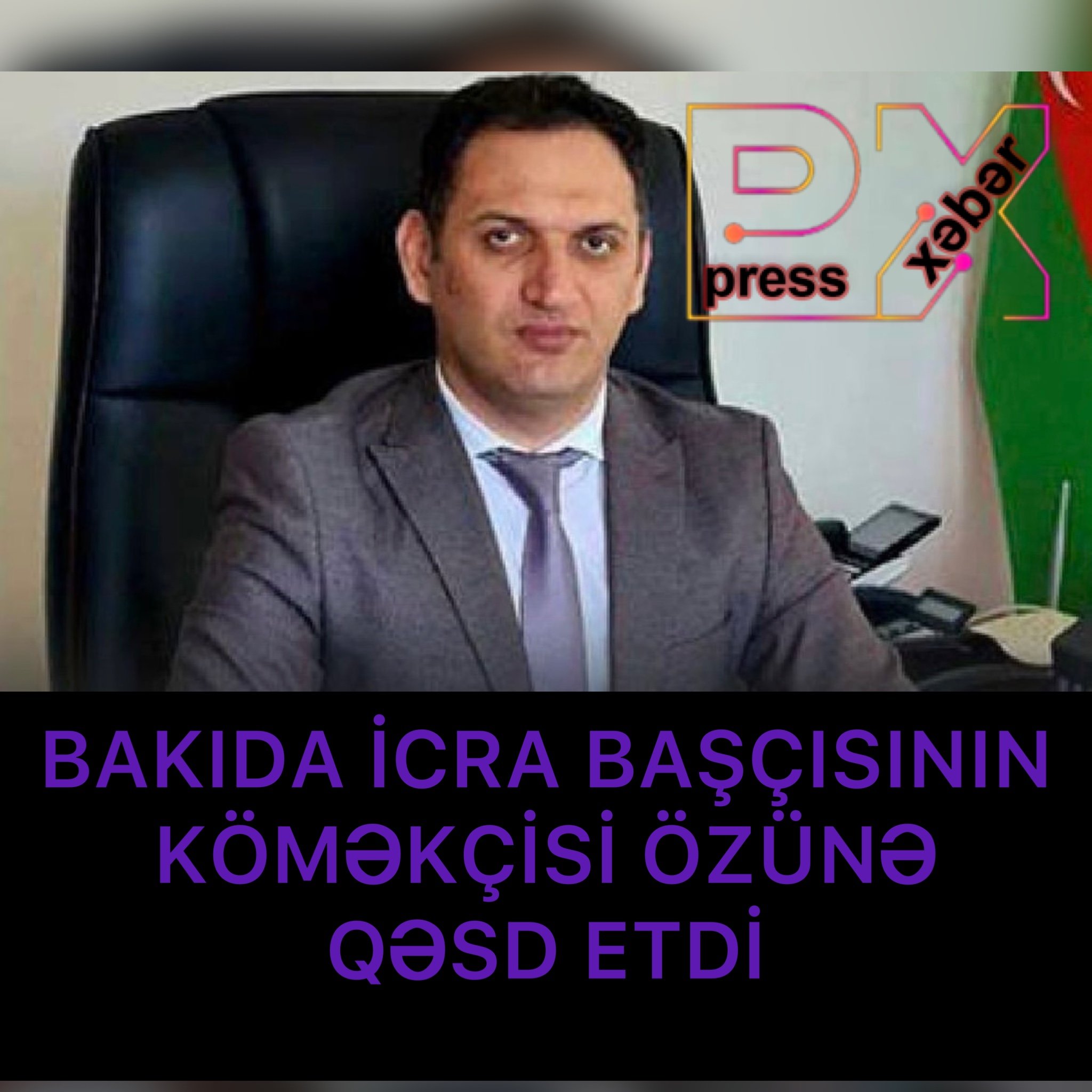 BAKIDA İCRA BAŞÇISININ KÖMƏKÇİSİ ÖZÜNƏ QƏSD ETDİ