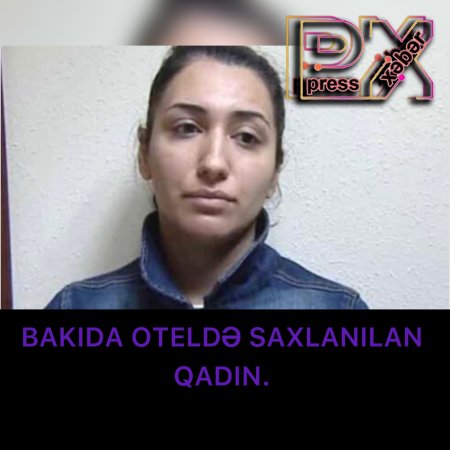 BAKIDA OTELDƏ SAXLANILAN QADIN.
