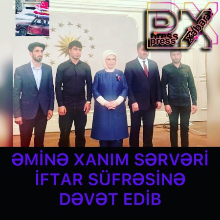 ƏMİNƏ XANIM İFTAR SÜFRƏSİNƏ SƏRVƏRİ DƏVƏT ETDİ