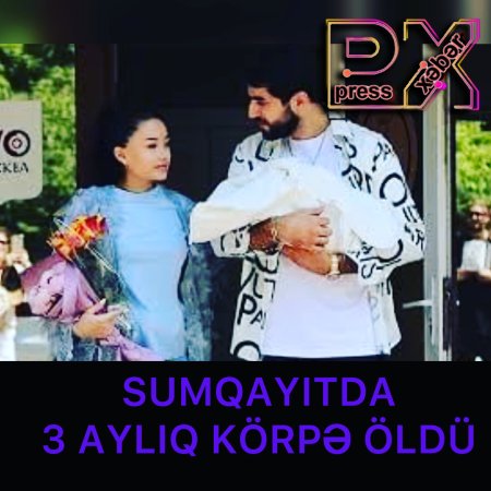 3 AYLIQ UŞAQ ÖLDÜ