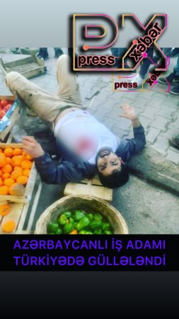 AZƏRBAYCANLI İŞ ADAMI TÜRKİYƏDƏ ÖLDÜRÜLDÜ
