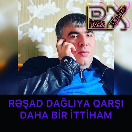RƏŞAD DAĞLIYA QARŞI…….