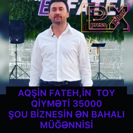 AQŞİN FATEHİN TOY QİYMƏTİ……..