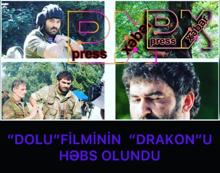 “DOLU”FİLİMİNİN “DRAKON”U HƏBS EDİLDİ