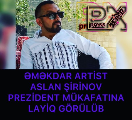ƏMƏKDAR ARTİST PREZİDENT MÜKAFATINA LAYİQ GÖRÜLÜB