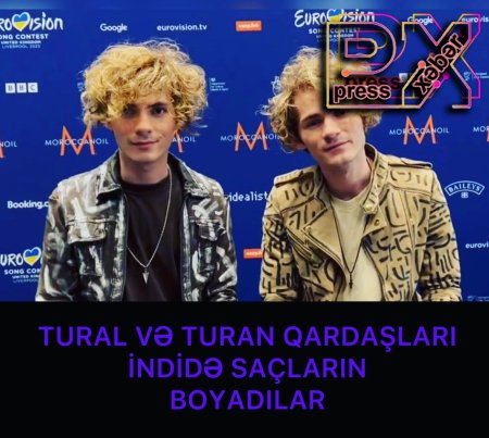 TURAL VƏ TURAN QARDAŞLARI İNDİDƏ SAÇLARIN BOYADILAR