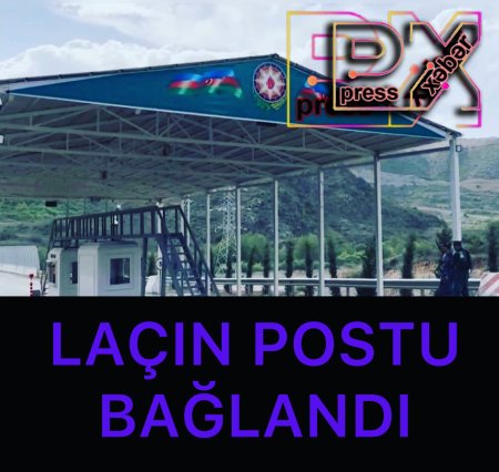 LAÇIN POSTU BAĞLANDI