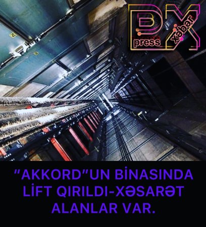 “AKKORD”un BİNASINDA LİFT QIRILDI XƏSARƏT ALAN VAR.