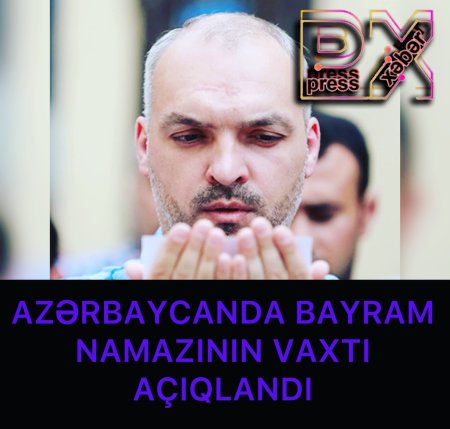 BAYRAM NAMAZININ VAXTI AÇIQLANDI