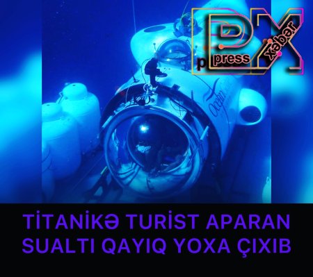 TİTANİKƏ TURİST APARAN SUALTI QAYIQ YOXA ÇIXIB