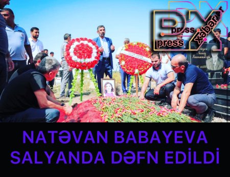 NATƏVAN BABAYEVA SALYANDA DƏFN EDİLDİ