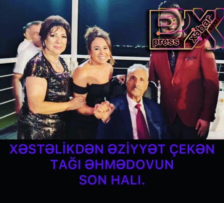 TAĞI ƏHMƏDOVUN SON HALI