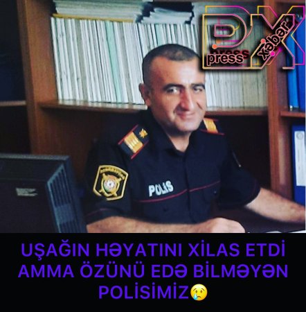 UŞAĞI QORUDU AMMA ÖZÜNÜ QORUYA BİLMƏDİ