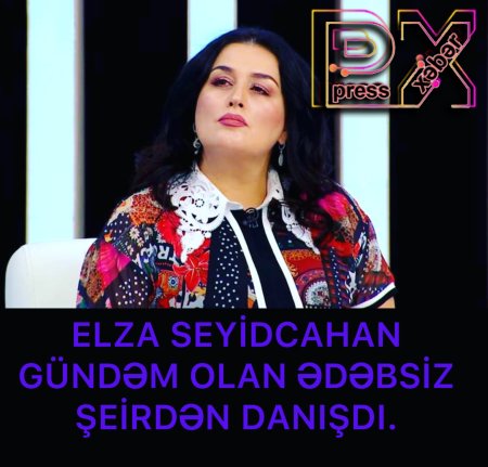 ELZA SEYİDCAHAN GÜNDƏM OLAN ŞEİRDƏN DANIŞDI