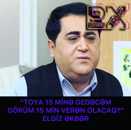 “TOYA 15 MİNƏ GEDƏCƏM”