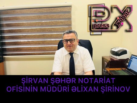 ŞİRVAN ŞƏHƏR NOTARİAT OFİSİNİN MÜDÜRİ