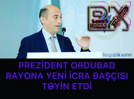 PREZİDENT ORDUBAD RAYONA YENİ İCRA BAŞÇISI TƏYİN ETDİ