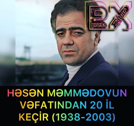 HƏSƏN MƏMMƏDOVUN VƏFATINDAN 20 İL KEÇİR