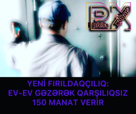 EV EV GƏZƏRƏK QARŞISIZ 150 MANAT VERİR