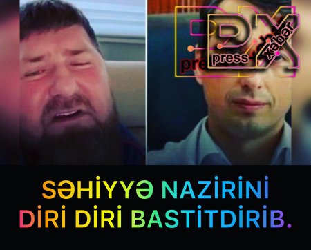 RAMAZAN KATIROVU SAĞALDA BİLMƏDİYİ ÜÇÜN,NAZİR BASTIRILDI.