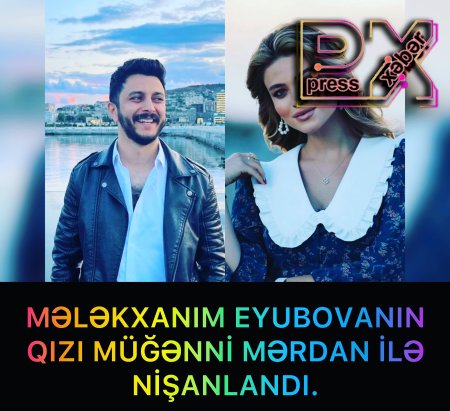 MƏLƏKXANIM EYUBOVANIN QIZI NİŞANLANDI