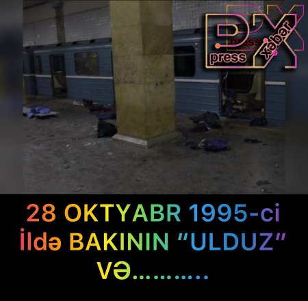 28 OKTYABR 1995-ci ildə BAKININ “ULDUZ” VƏ…….