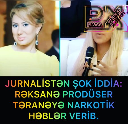 JURNALİSTƏN ŞOK İDDİA:RƏKSANƏ TƏRANƏYƏ……..0
