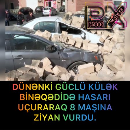 DÜNƏNKİ GÜCLÜ KÜLƏK 8 MAŞINA ZİYAN VURDU.