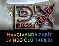 NAXÇIVANDA ZABİT EVDƏ ÖLÜ TAPILDI.