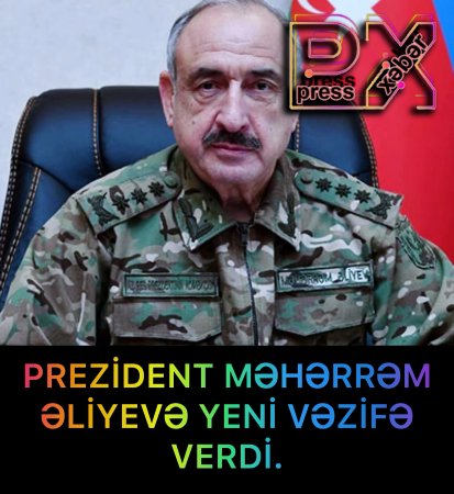 PREZİDENT MƏHƏRRƏM ƏLİYEVƏ YENİ VƏZİFƏ VERDİ.