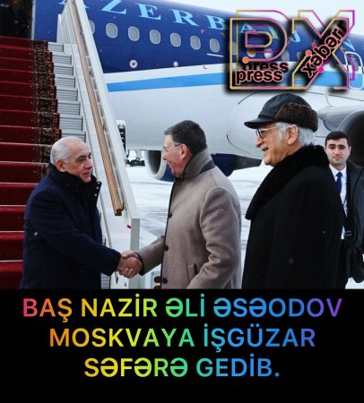 BAŞ NAZİR MOSKVA SƏFƏRİ