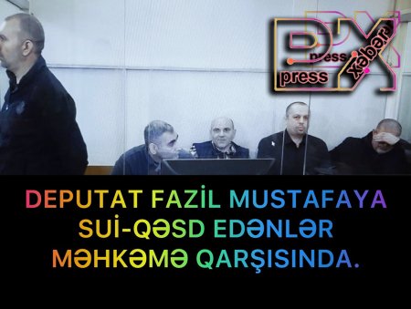 DEPUTATA SUİ-QƏSD EDƏNLƏR MƏHKƏMƏ QARŞISINDA.