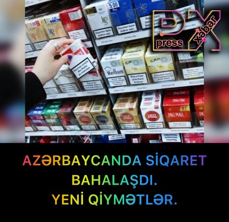 AZƏRBAYCANDA SİQARET BAHALAŞDI.