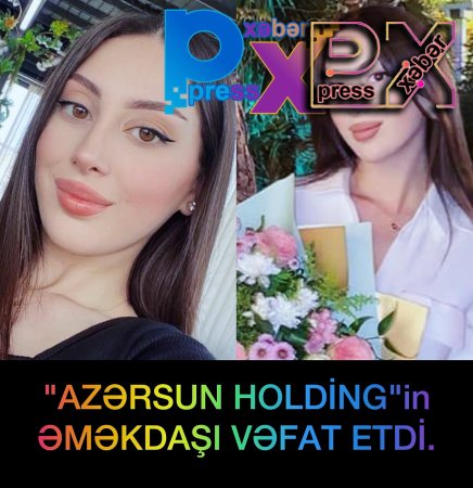"AZƏRSUN HOLDİNG" in əməkdaşı vəfat etdi.