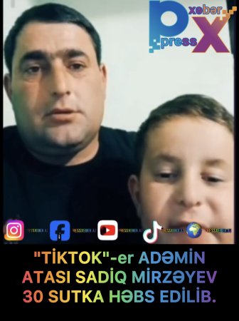 "TİKTOK"er ADƏMİN ATASI SADİQ MİRZƏYEV 30 SUTKA HƏBS EDİLDİ.