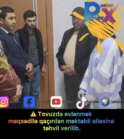 TOVUZDA QAÇIRILAN QIZ AİLƏSİNƏ QAYTARILDI.