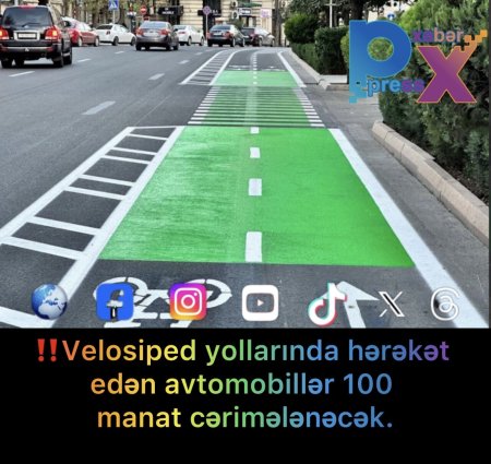 ‼️Velosiped yollarında hərəkət edən avtomobillər 100 manat cərimələnəcək.