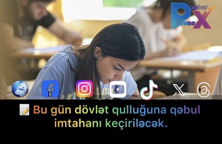 Bu gün dövlət qulluğuna qəbul imtahanı keçiriləcək