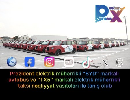 Prezident elektrik mühərrikli “BYD” markalı avtobus və “TX5” markalı elektrik mühərrikli taksi nəqliyyat vasitələri ilə tanış olub
