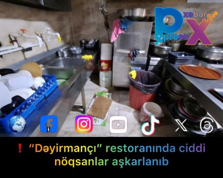 ❗️ “Dəyirmançı” restoranında ciddi nöqsanlar aşkarlanıb
