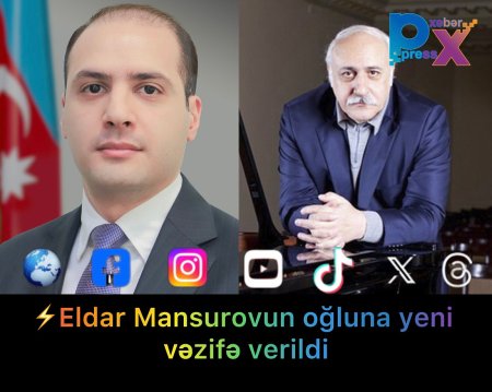 ⚡️Eldar Mansurovun oğluna yeni vəzifə verildi