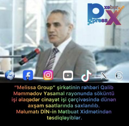 "Melissa Group" şirkətinin rəhbəri Qalib Məmmədov