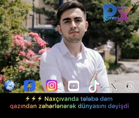 ⚡️⚡️⚡️ Naxçıvanda tələbə dəm qazından zəhərlənərək öldü