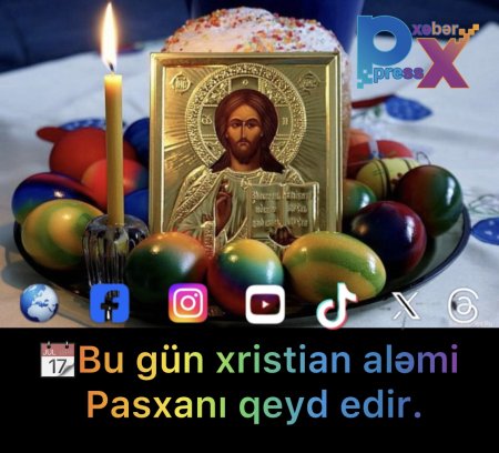 📆Bu gün xristian aləmi Pasxanı qeyd edir.
