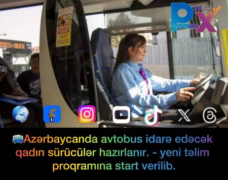 🚎Azərbaycanda avtobus idarə edəcək qadın sürücülər hazırlanır. - yeni təlim proqramına start verilib.