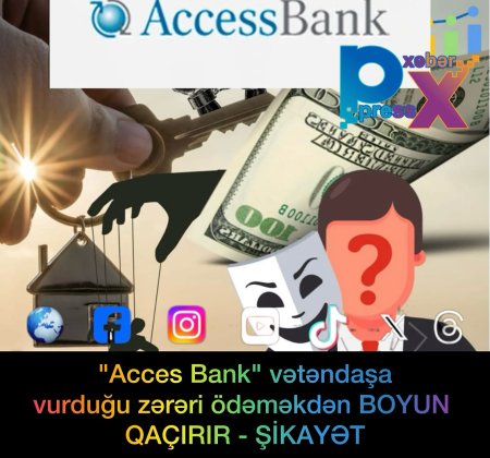 "Bakufakt.az""Acces Bank" vətəndaşa vurduğu zərəri ödəməkdən BOYUN QAÇIRIR - ŞİKAYƏT