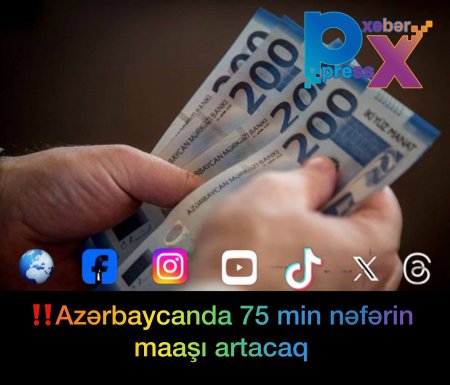 ‼️Azərbaycanda 75 min nəfərin maaşı artacaq -   RƏSMİ
