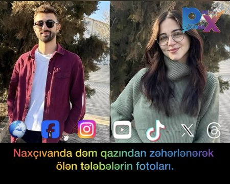 Naxçıvanda dəm qazından zəhərlənərək ölən tələbələrin fotoları.