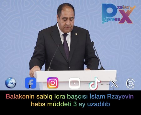 Balakənin sabiq icra başçısı İslam Rzayevin həbs müddəti 3 ay uzadılıb