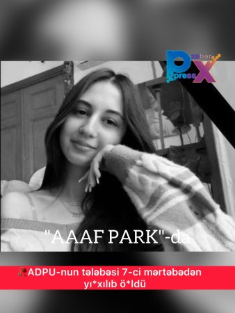 🥀ADPU-nun tələbəsi 7-ci mərtəbədən yı*xıl*ıb ö*ldü